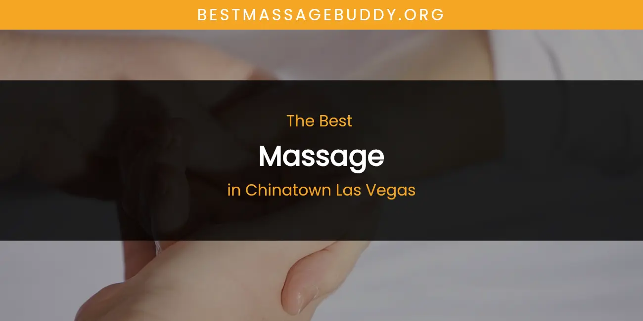 The Absolute Best Massage in Chinatown Las Vegas featured