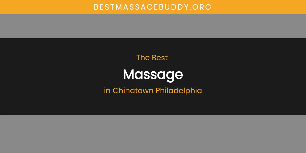 The Absolute Best Massage in Chinatown Philadelphia featured